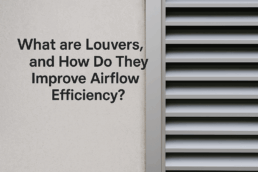 What Are Louvers, And How Do They Improve Airflow Efficiency?